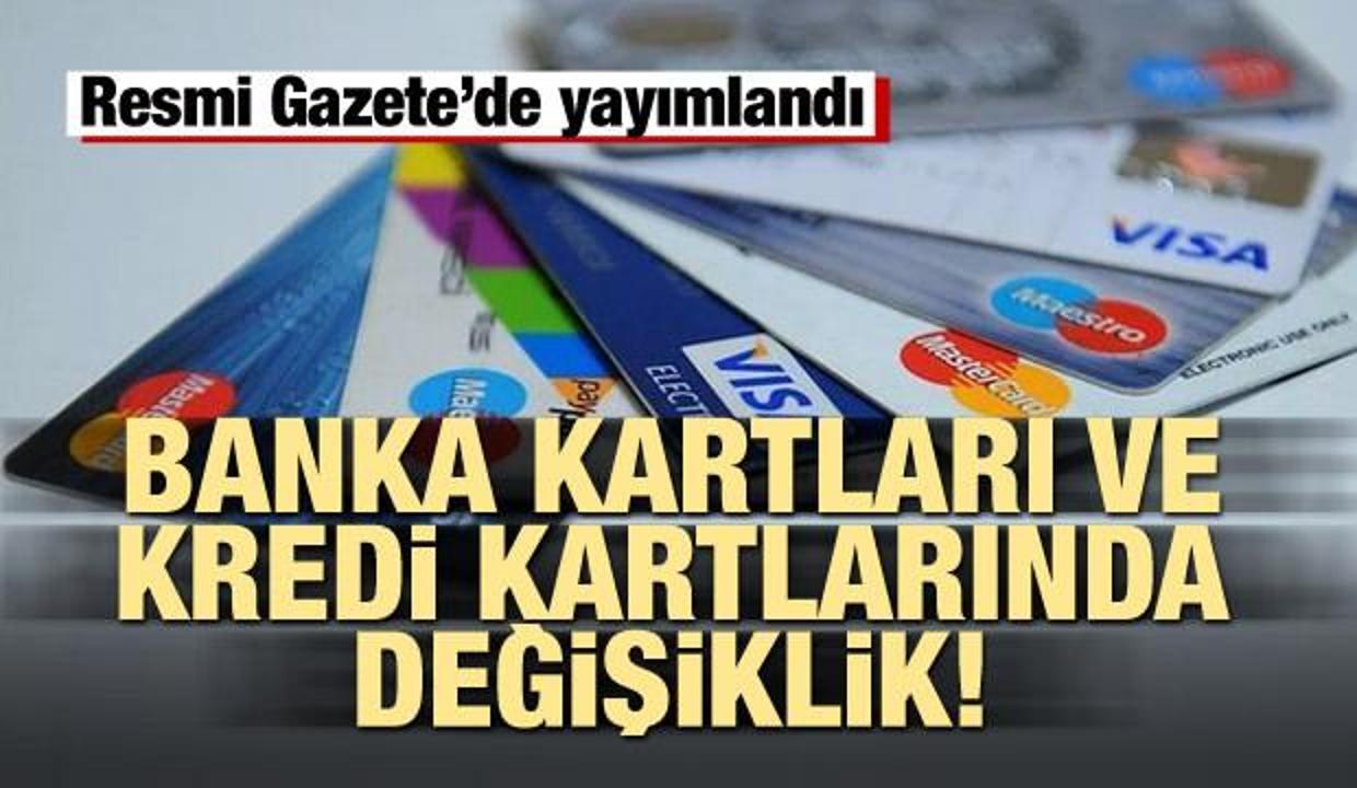 Banka kartları ve kredi kartlarında değişiklik