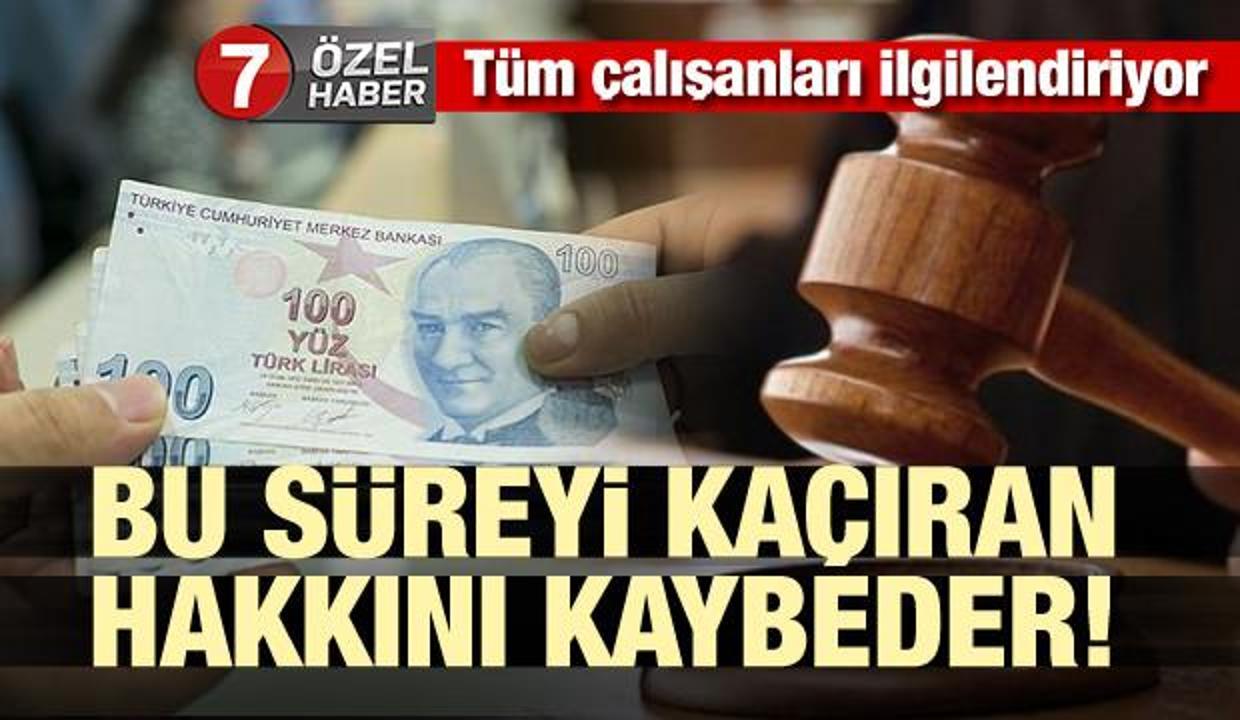 Tüm çalışanları ilgilendiriyor! Bu süreyi sakın kaçırmayın