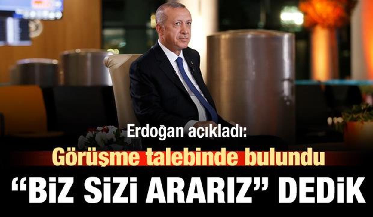 Erdoğan: Görüşmek istedi, 'biz sizi ararız' dedik