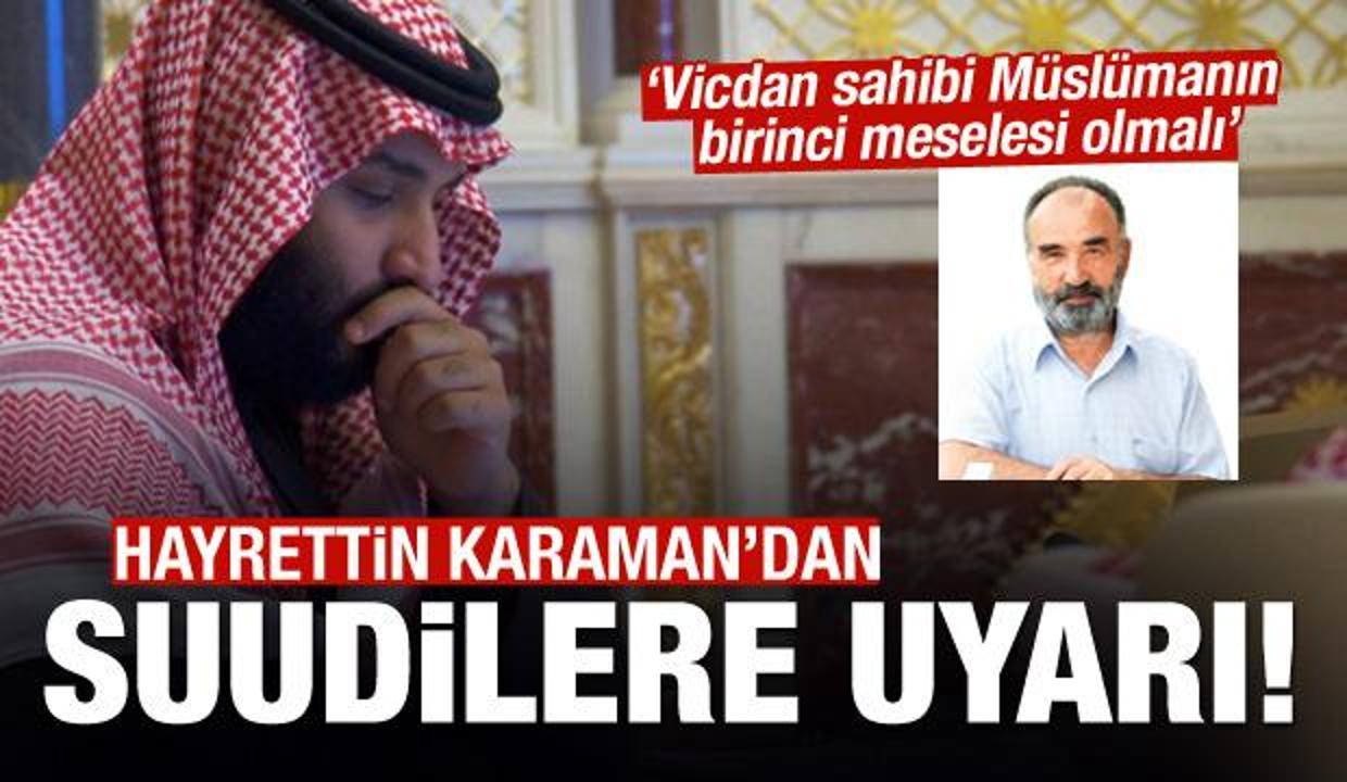 Hayrettin Karaman'dan Suudilere uyarı ve çağrı