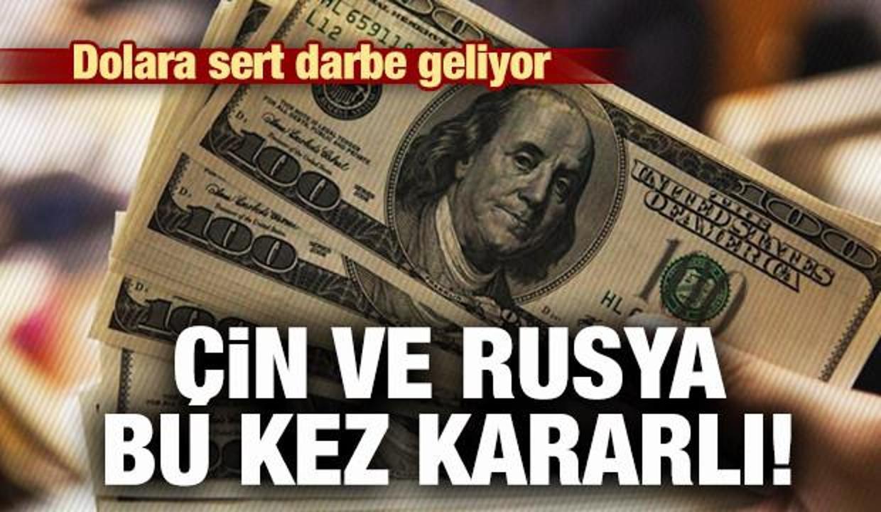 Dolara sert darbe geliyor! Çin ve Rusya kararlı