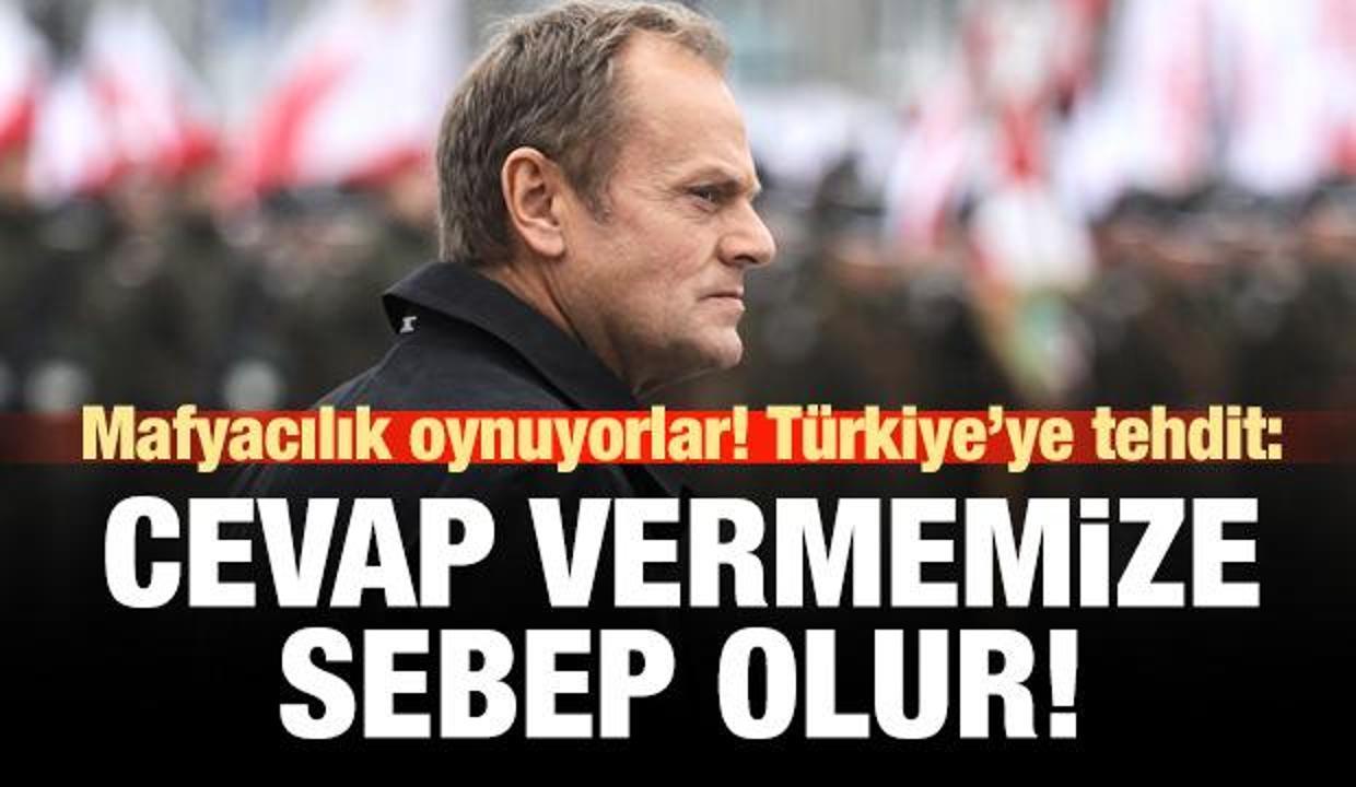 Tusk'tan Türkiye'ye tehdit: Buna cevap veririz!