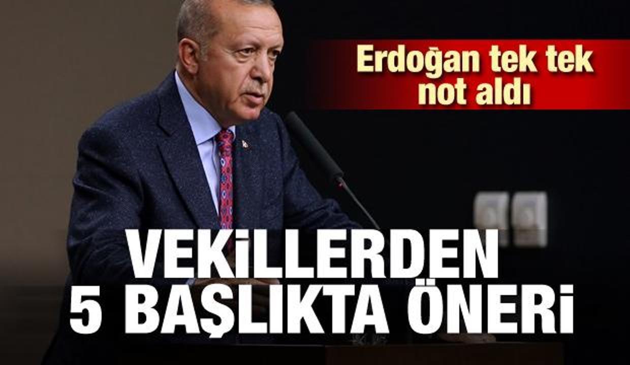 Erdoğan tek tek not aldı! Vekillerden 5 başlıkta öneri