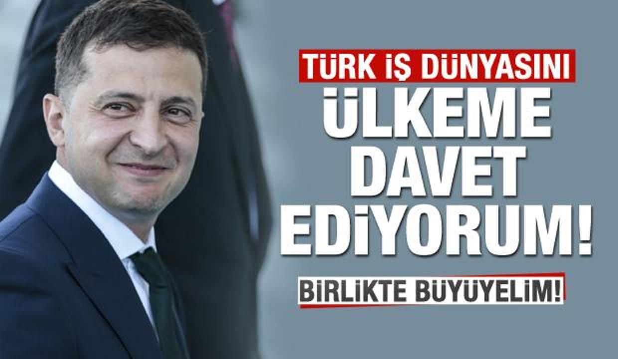 Zelenskiy: Türk iş dünyasını davet ediyorum