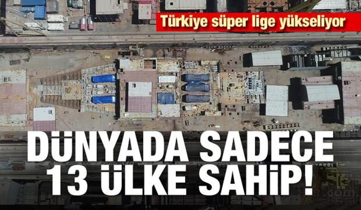 Dünyada sadece 13 ülke sahip! Türkiye süper lige yükseliyor