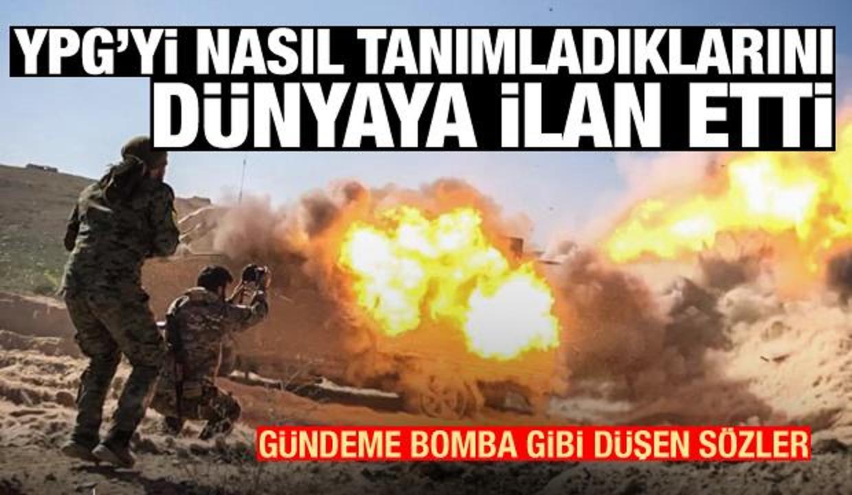 Bomba açıklama! YPG'yi nasıl tanımladıklarını dünyaya ilan etti