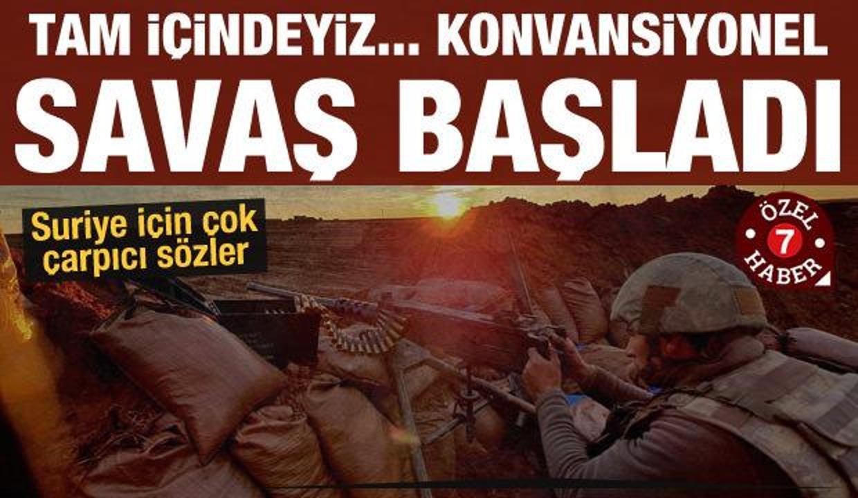 Suriye için çarpıcı sözler: Türkiye artık konvansiyonel savaşın tam içinde