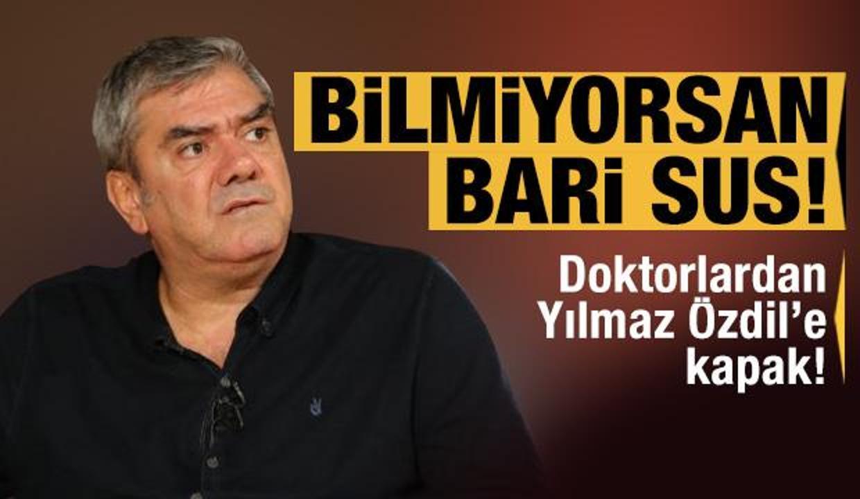 Doktorlardan Sozcu Yazari Yilmaz Ozdil E Tepki Yagdi Bilmiyorsan Bari Sus Guncel Haberleri