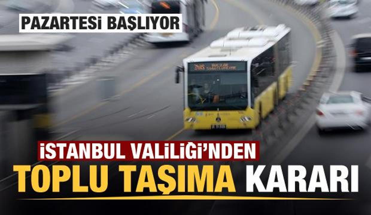 İstanbul Valiliği'nden toplu taşıma kararı! Pazartesi başlıyor