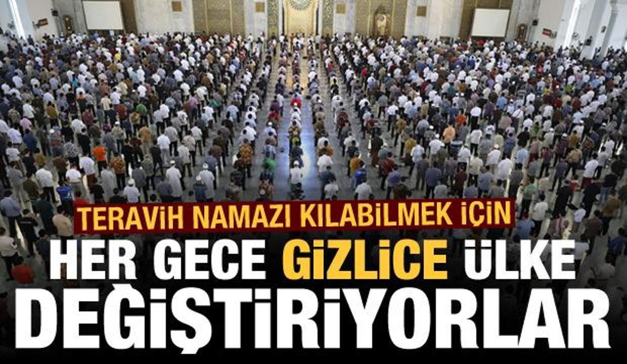 Teravih namazını kılabilmek için her gece gizlice ülke değiştiriyorlar