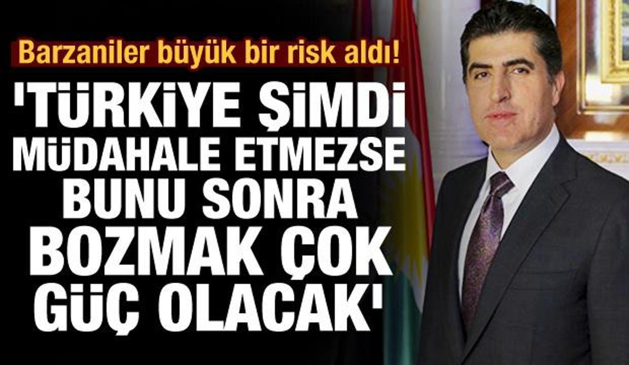 Barzani ailesi büyük risk aldı: Türkiye şimdi müdahale etmezse bunu sonra bozmak çok güç olacak