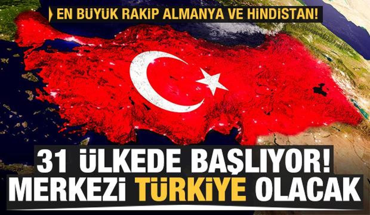 31 ülkede başlıyor! Merkezi Türkiye olacak