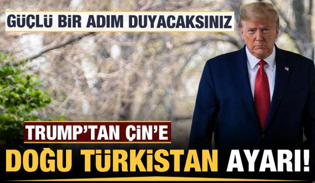 Trump'tan Çin'e Uygur ayarı: Yakında güçlü bir adım duyacaksınız