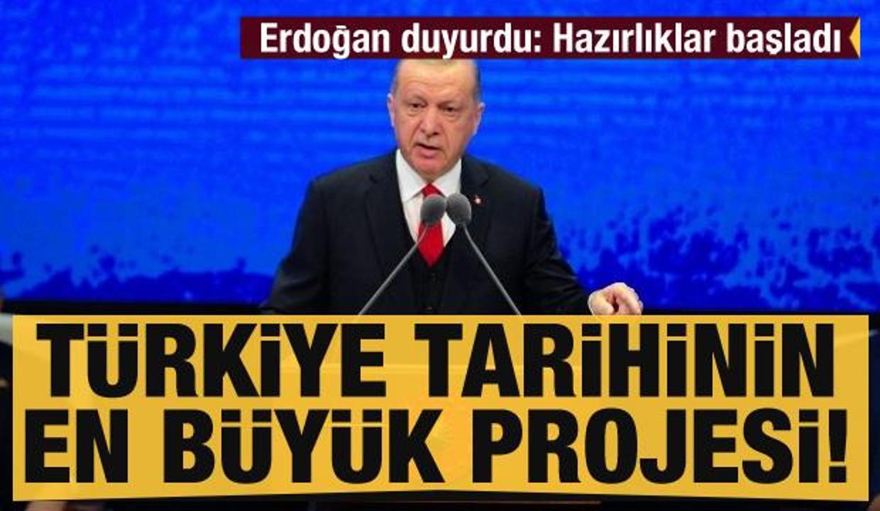 Türkiye tarihinin en büyük projesi! Erdoğan duyurdu: Hazırlıklar başladı