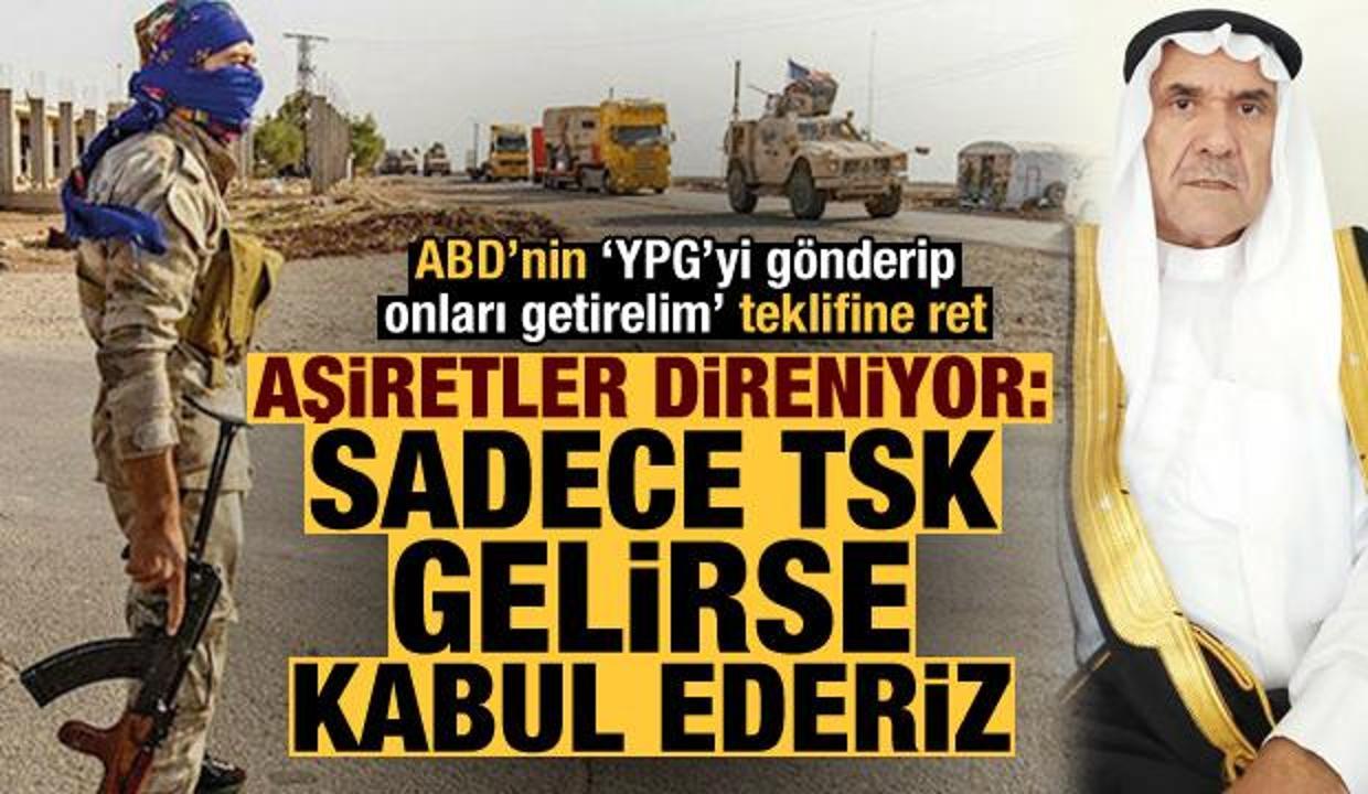 Aşiretler ABD'nin teklifini reddetti: Sadece Türkiye'yi istiyoruz