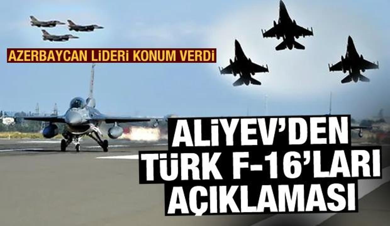 Aliyev'den Türk F-16'ları açıklaması