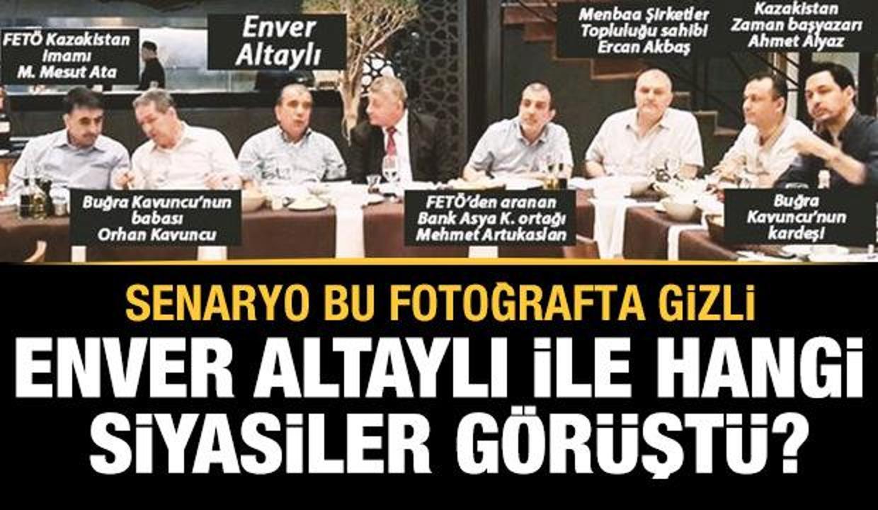 Enver Altaylı başka hangi siyasiler ile görüştü?