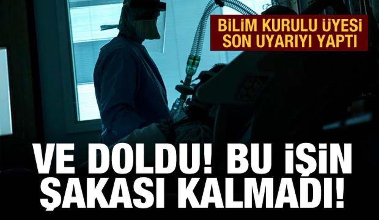 Durum artık çok ciddi! Bilim Kurulu Üyesi 'Doldu' diyerek son uyarıyı yaptı