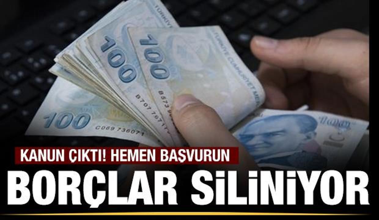Kanun çıktı, borçlar siliniyor...