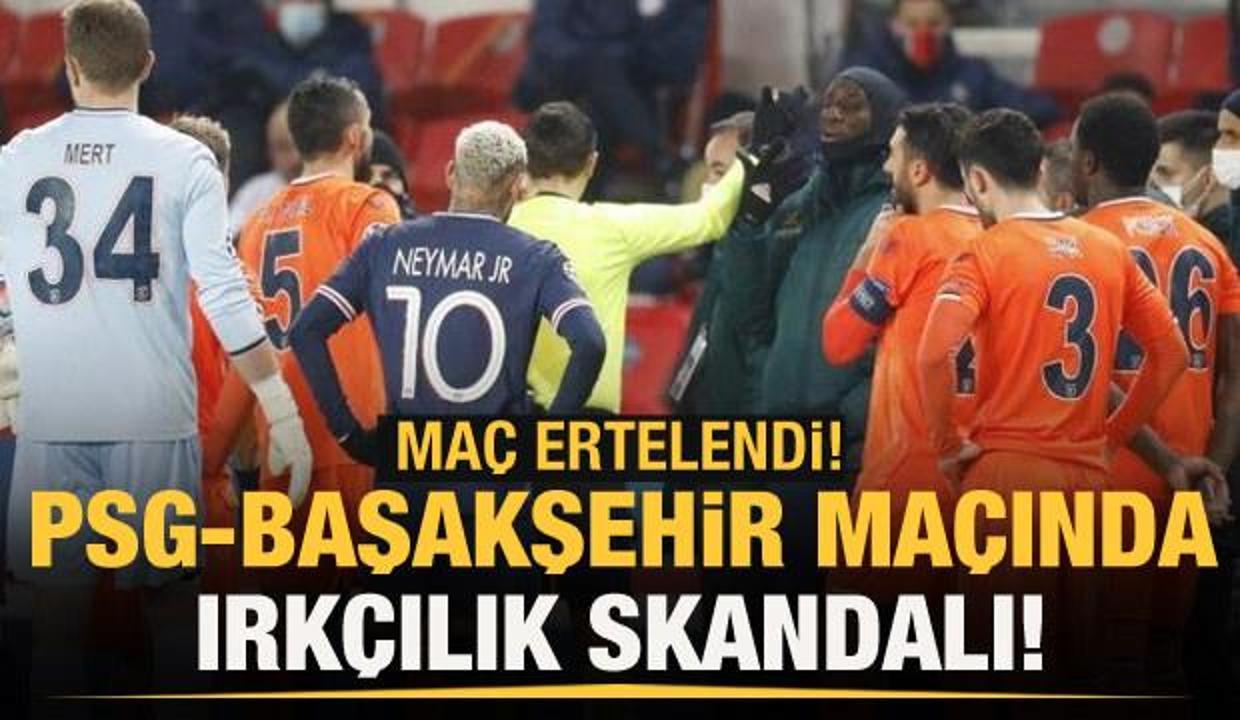 psg basaksehir maci irkciligin ardindan ertelendi tum spor haber