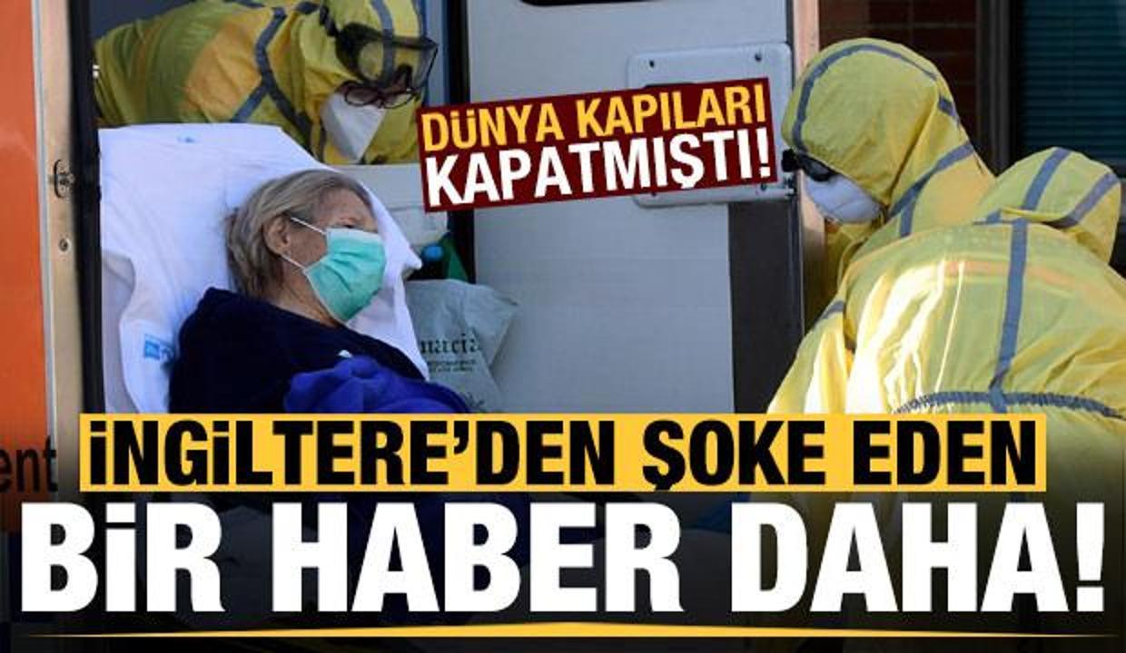 Dünya kapıları kapatmıştı! İngiltere'den şoke eden bir haber daha...