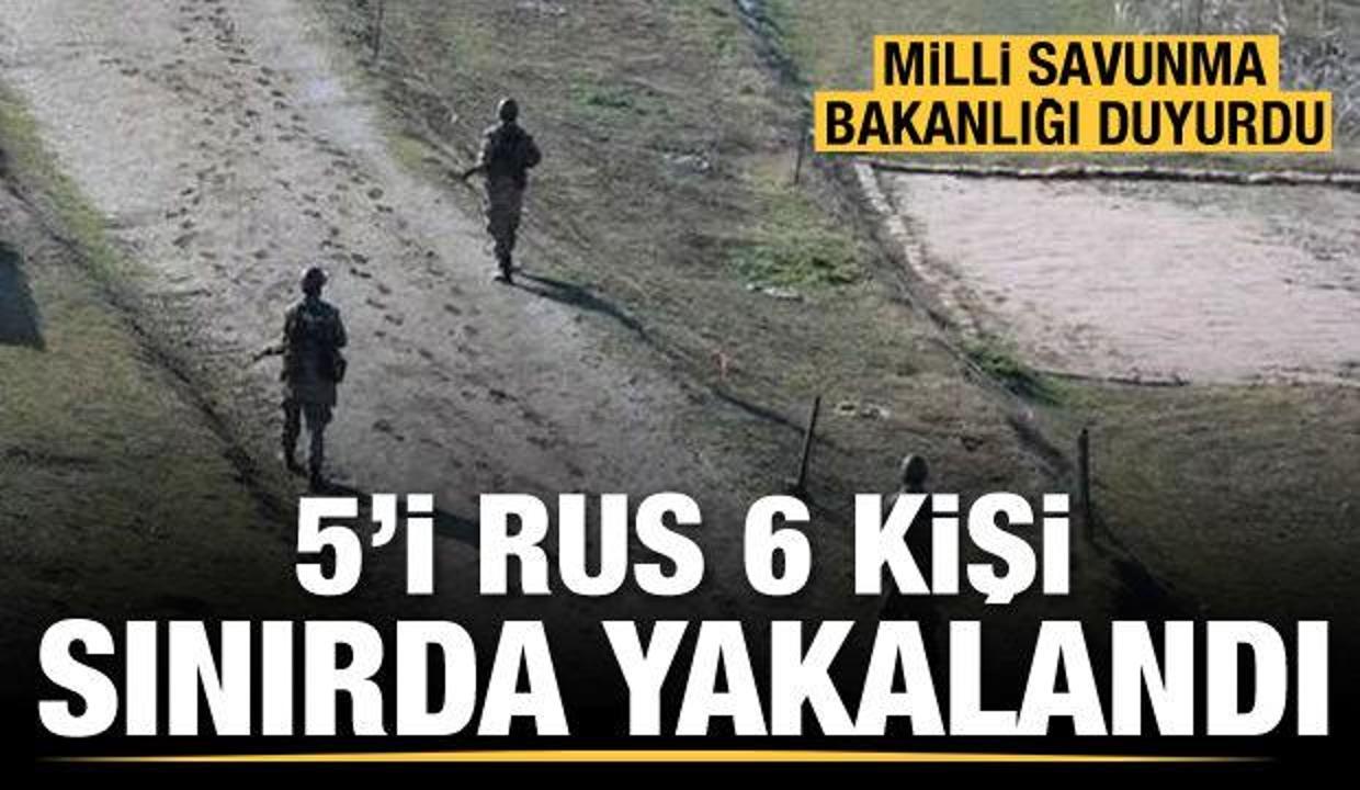 MSB duyurdu: Sınırda yakalandılar! 5'i Rus 6 kişi...