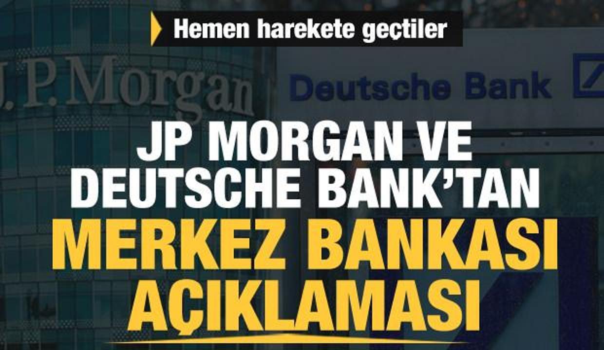 Hemen harekete geçtiler! JP Morgan ve Deutsche Bank'tan Merkez Bankası açıklaması