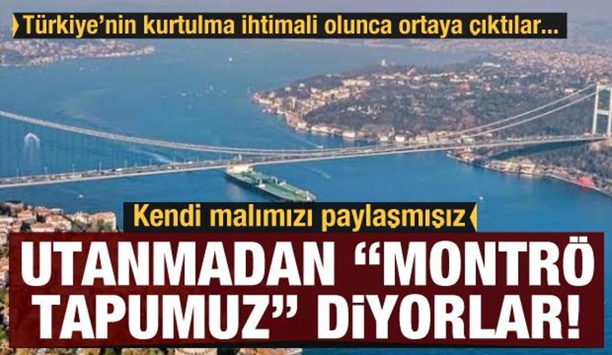 Kendi malımızı paylaşmışız, utanmadan “Montrö tapumuz” diyorlar!