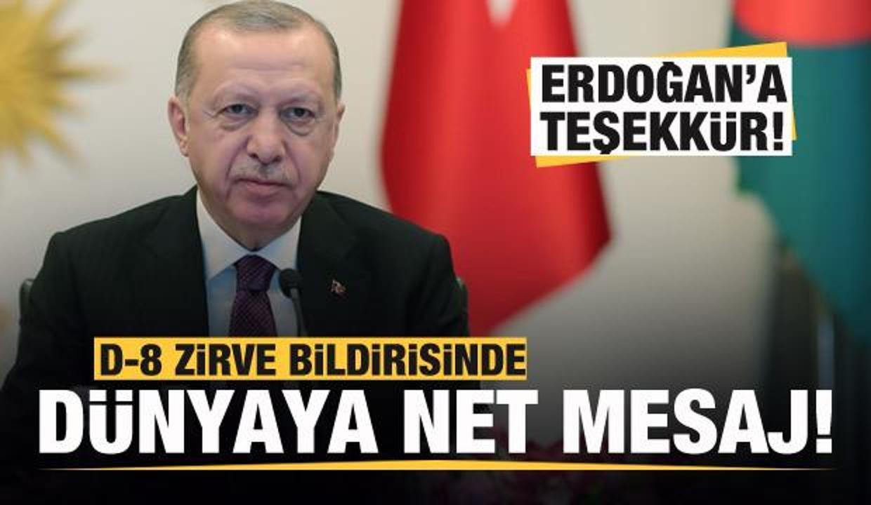D-8 zirvesi bildirisinde dünyaya mesaj, Erdoğan'a teşekkür