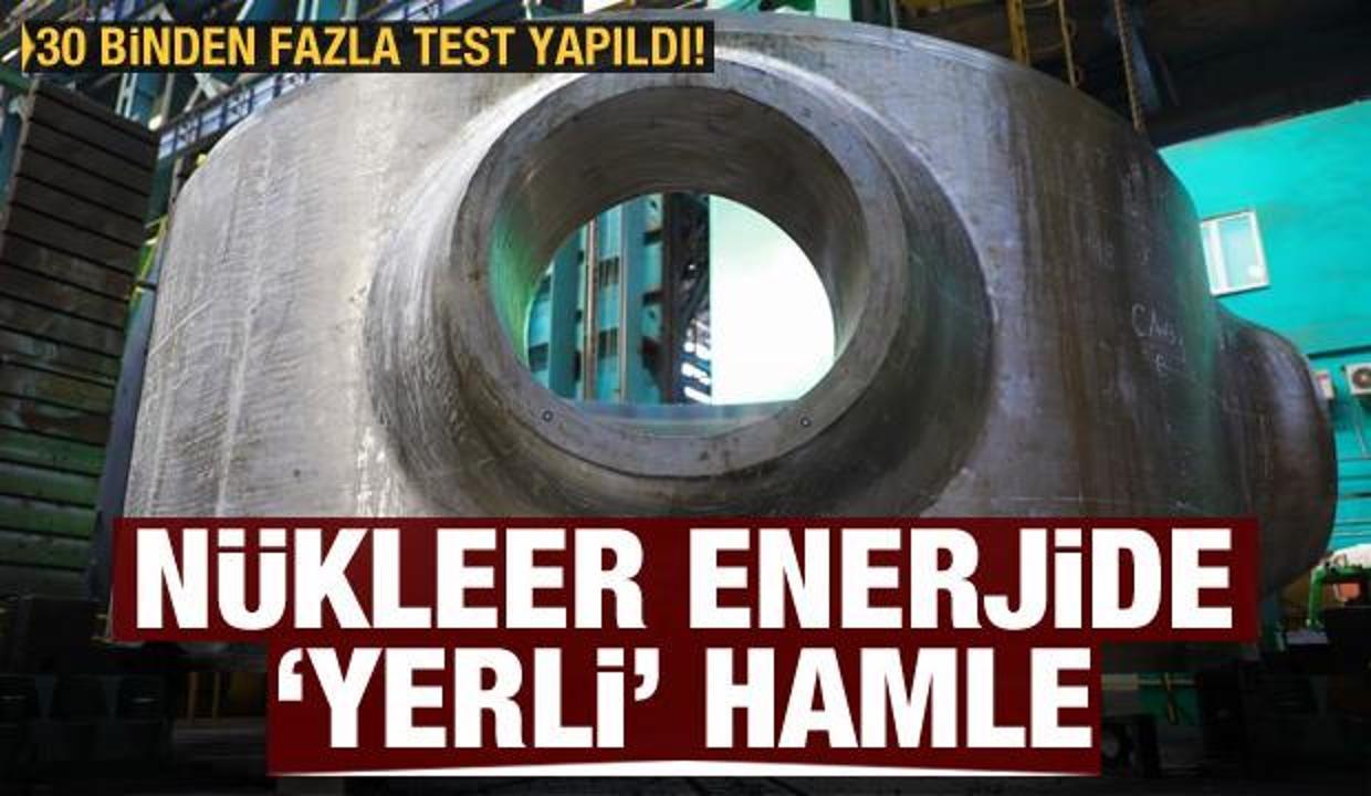 Nükleer enerjide “yerli” hamle! 30 binden fazla test yapıldı