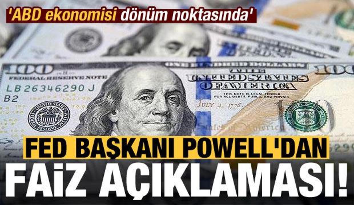 Son dakika: Fed Başkanı Powell'dan 'faiz' açıklaması! 'ABD ekonomisi dönüm noktasında'