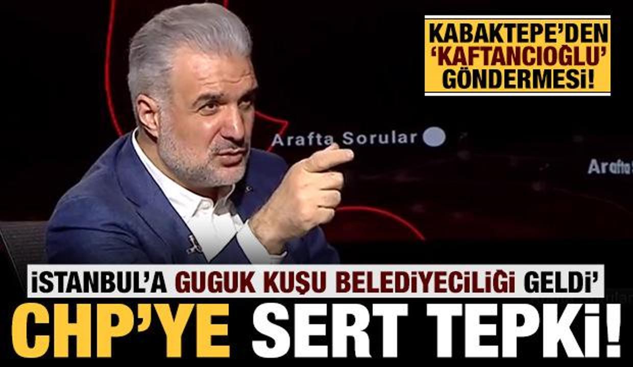 Kabaktepe'den CHP'ye sert tepki: İstanbul'a 'guguk kuşu belediyeciliği' geldi