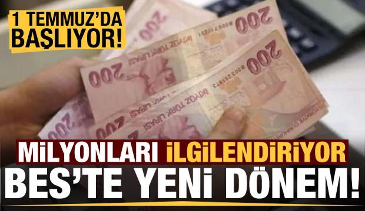 Son dakika: Milyonları ilgilendiriyor! BES’te yeni dönem, 1 Temmuz’da başlıyor...