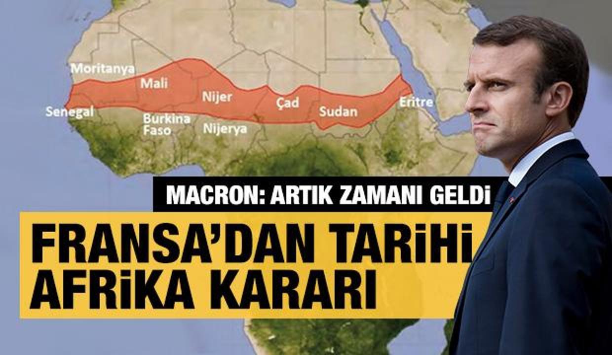 Fransa'dan tarihi Afrika kararı. Macron: Artık zamanı geldi