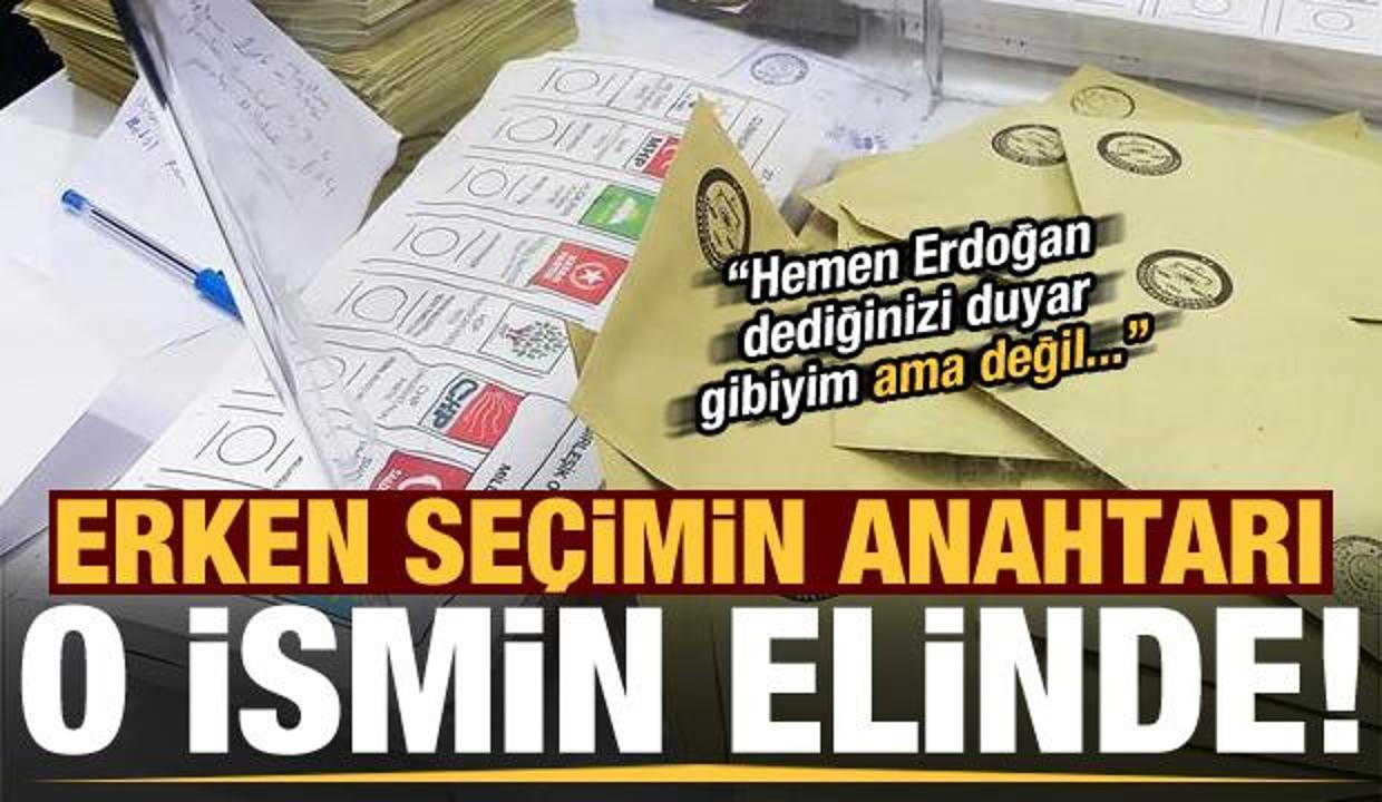 Erken seçimin anahtarı o ismin elinde! İstediği takdirde gidilir...