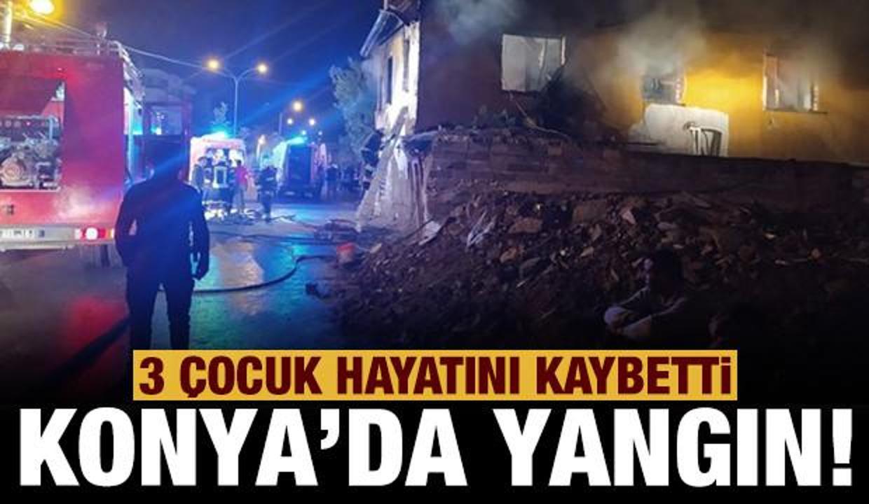 Konya'da yangın faciası: 3 çocuk hayatını kaybetti