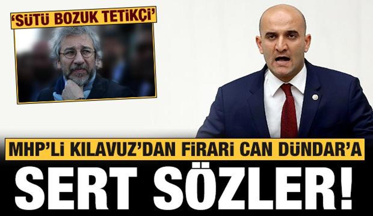 MHP'li Kılavuz'dan firari Can Dündar'a: Sütü bozuk tetikçi