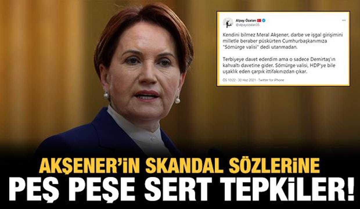 Akşener'in skandal sözlerine peş peşe sert tepkiler!