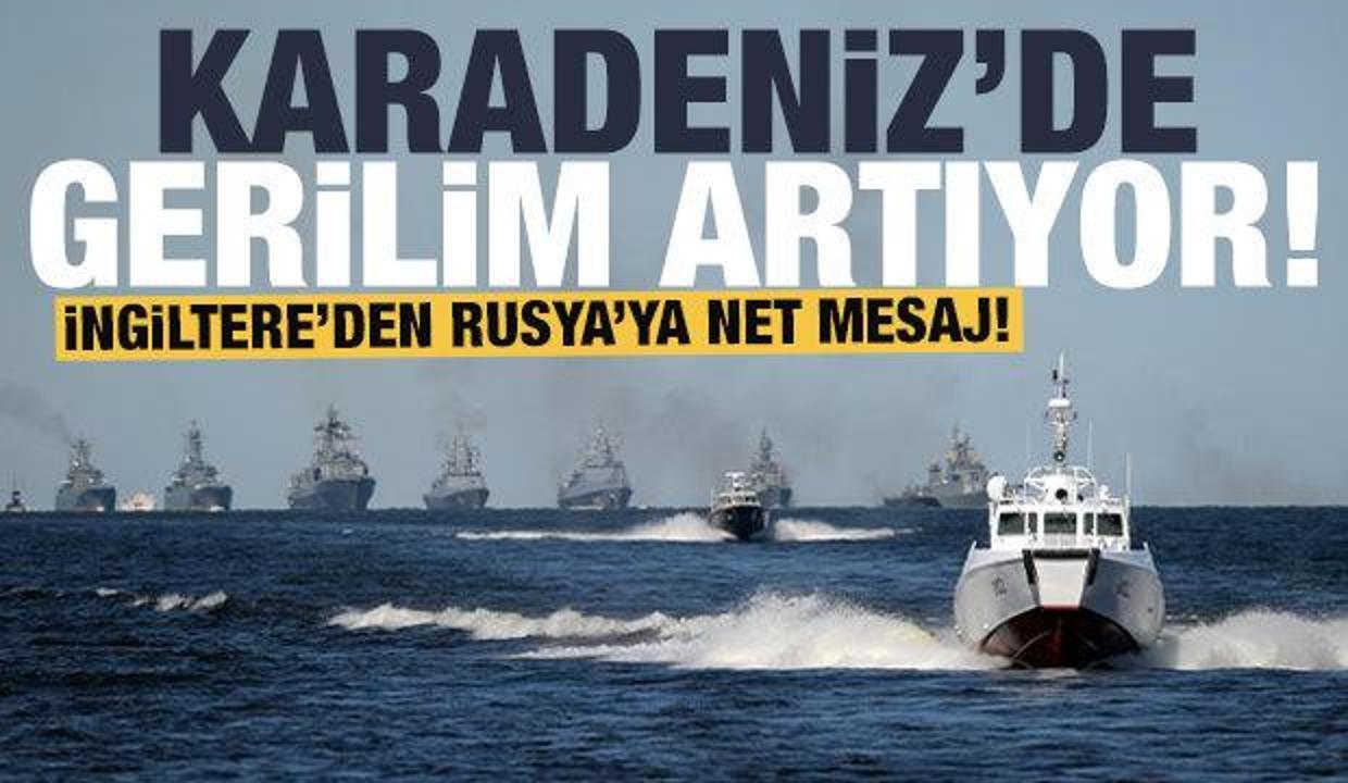 İngiltere'den Rusya'ya net mesaj: Karadeniz'de gerilim tırmanıyor!
