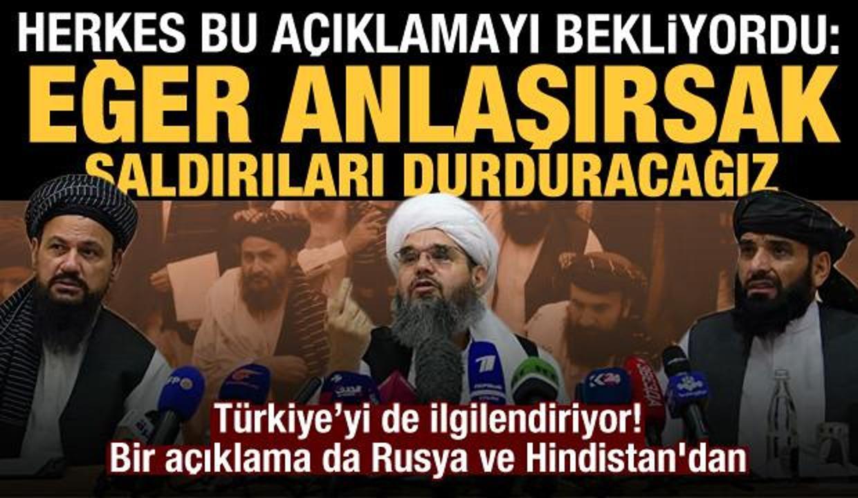 Taliban'dan Türkiye'yi de ilgilendiren açıklama: Eğer anlaşırsak saldırıları durduracağız