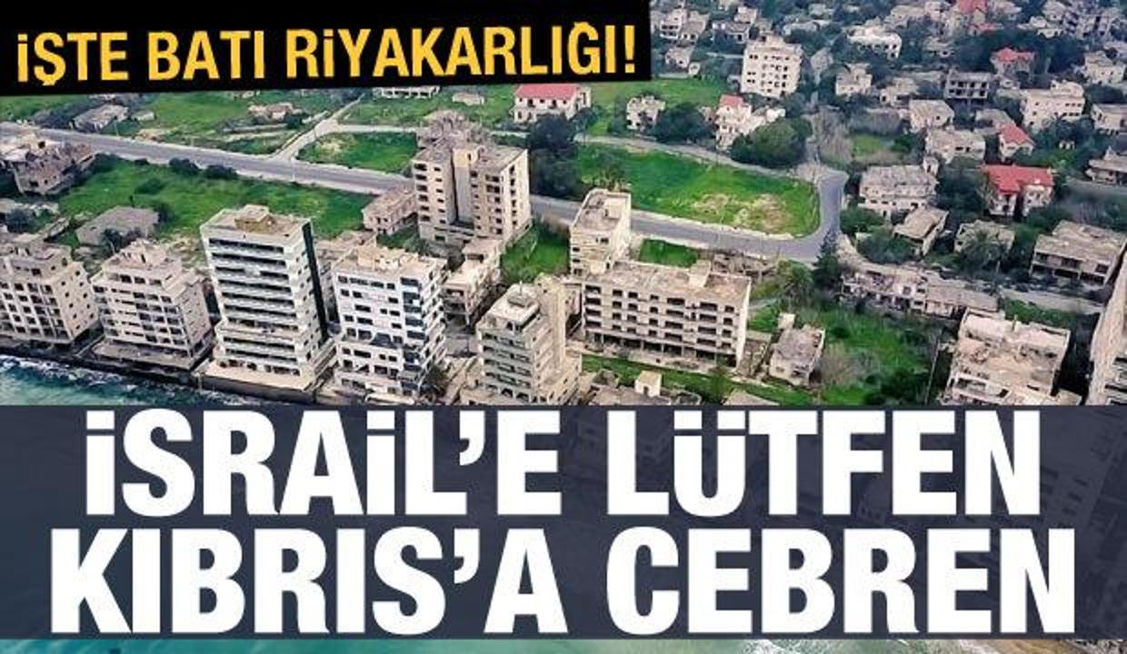 Batı riyakarlığı: İsrail'e lütfen Kıbrıs'a cebren