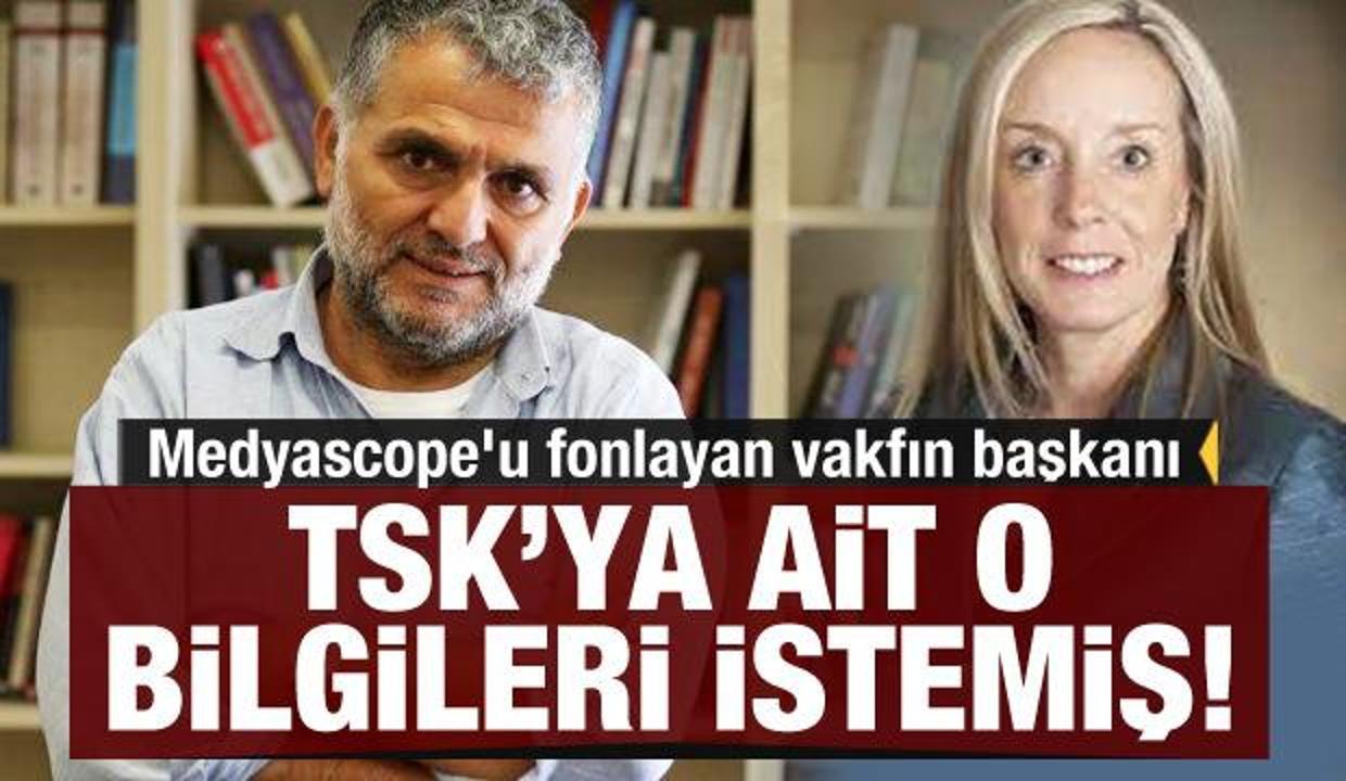 Medyascope'u fonlayan vakfın başkanı TSK'nın gizli bilgilerini istemiş!