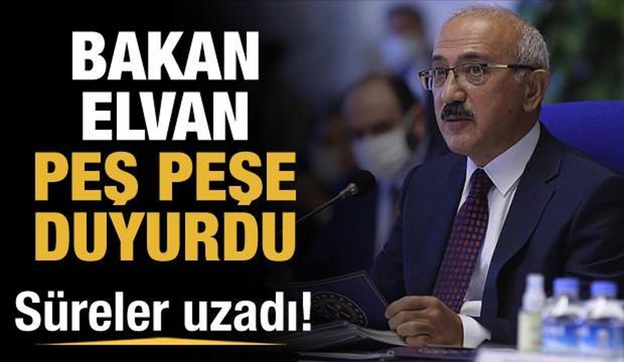 Bakan Elvan duyurdu: Süreler uzatıldı!