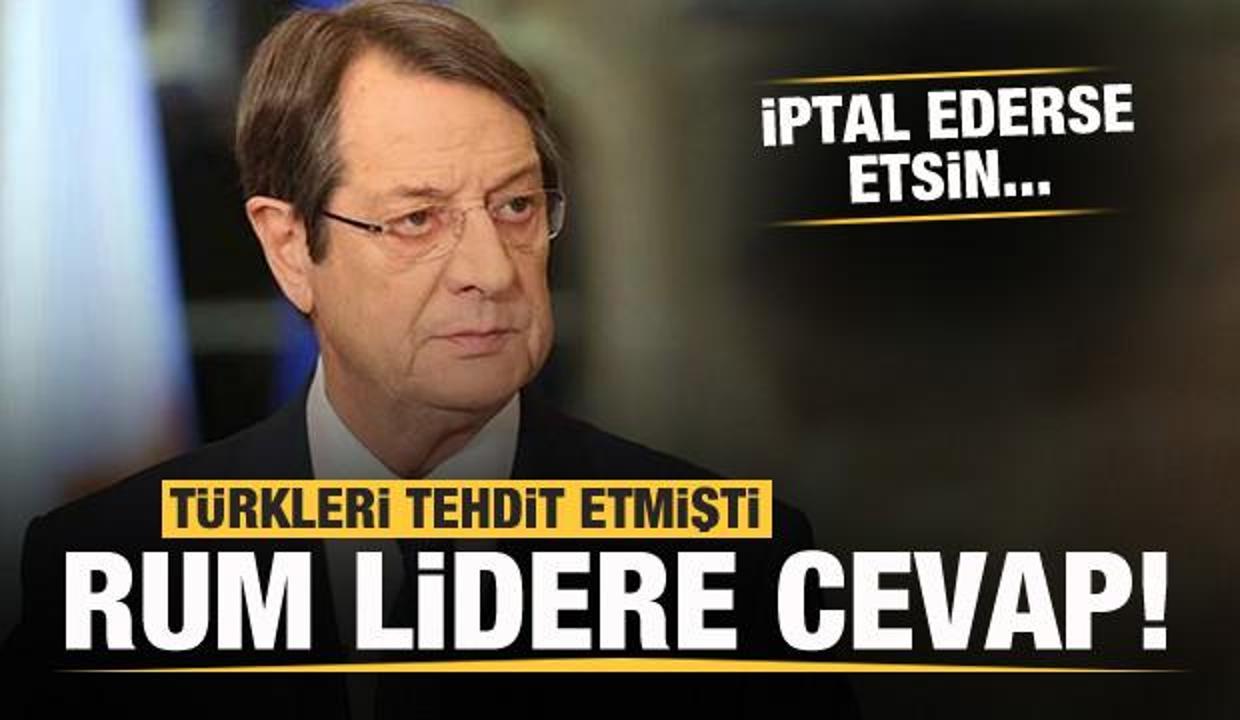 Türkleri tehdit eden Rum lidere cevap: İptal ederse etsin
