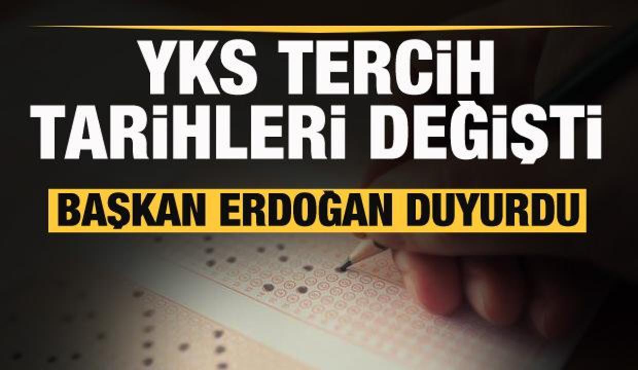 YKS tercih tarihleri değişti! Başkan Erdoğan duyurdu