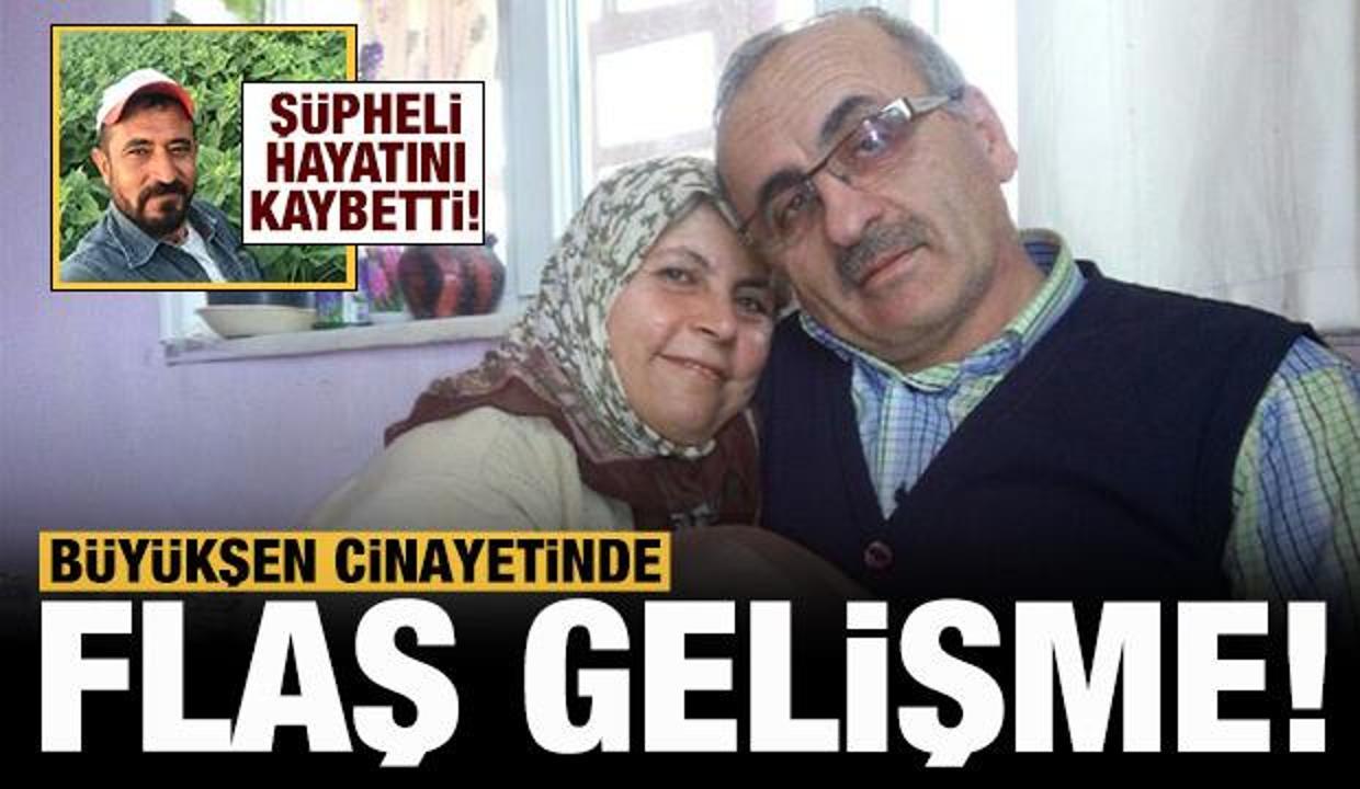 Büyükşen cinayetinde flaş gelişme: Cinayet şüphelisi hayatını kaybetti