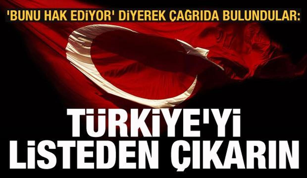 'Bunu hak ediyor' diyerek çağrıda bulundular: Türkiye'yi listeden çıkarın