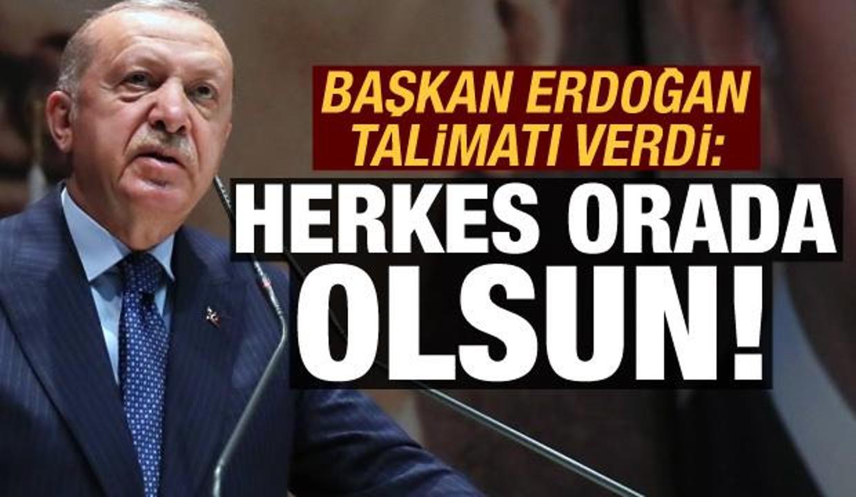 Son dakika... Başkan Erdoğan talimatı verdi: Herkes orada olsun!