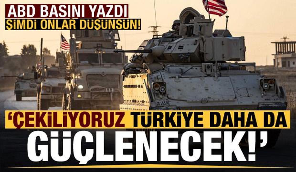 ABD basını yazdı: Çekiliyoruz, Türkiye daha da güçlenecek...