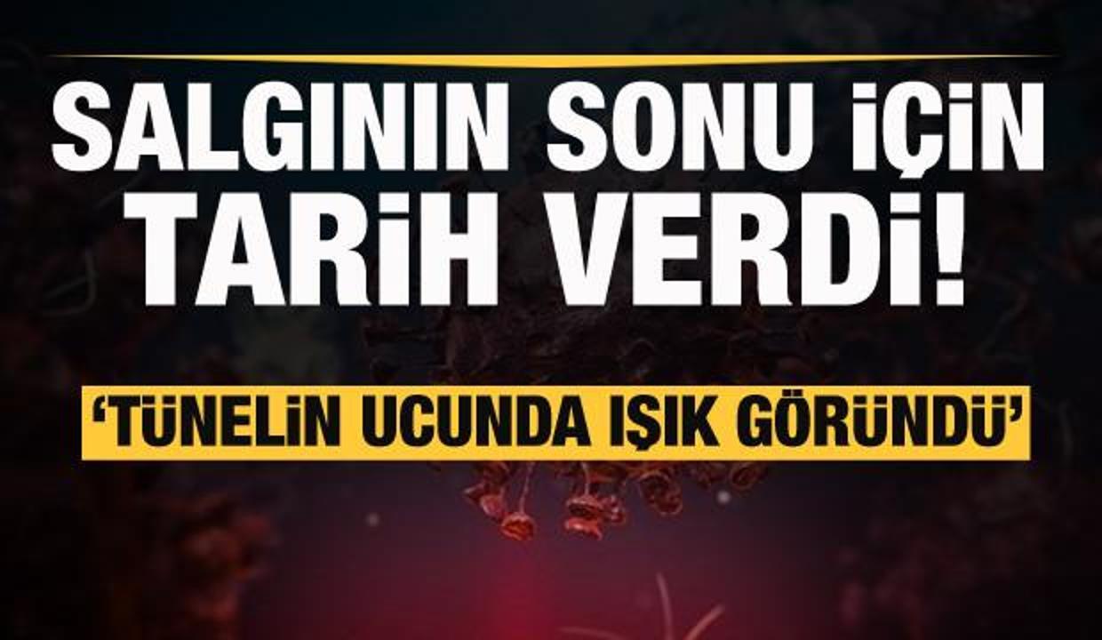 Salgının sonu için tarih verdi Tünelin ucunda ışık görüldü!